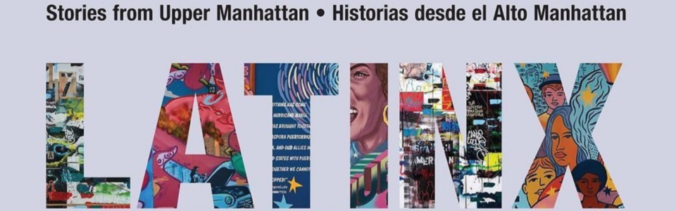 Latinx Diaspora: Stories from Upper Manhattan