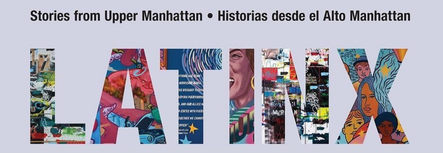 Latinx Diaspora: Stories from Upper Manhattan
